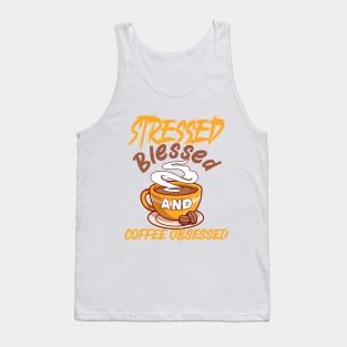 Stressed, Blessed and coffee obsessed Tank Top